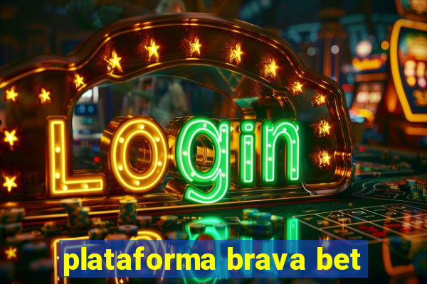 plataforma brava bet